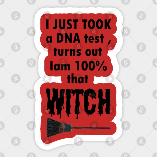 Halloween / Just Took A DNA Test, Turns Out I'm 100% That Witch Sticker by OsOsgermany